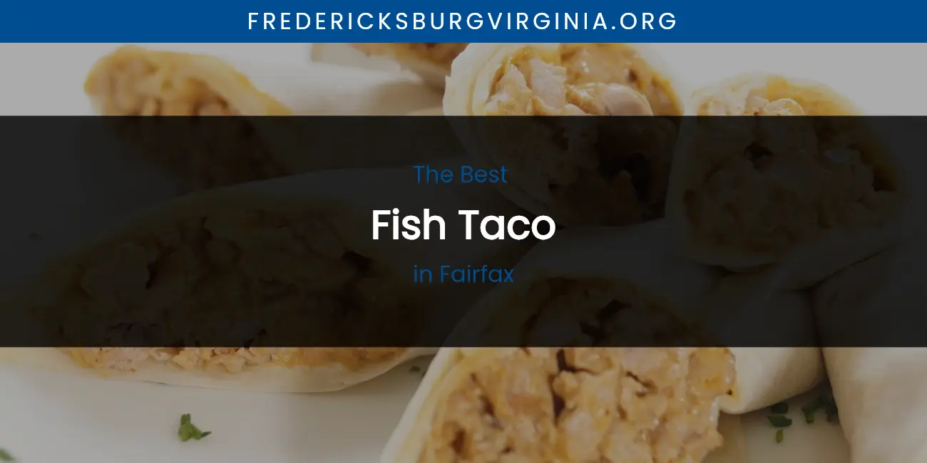 The Absolute Best Fish Taco in Fairfax featured