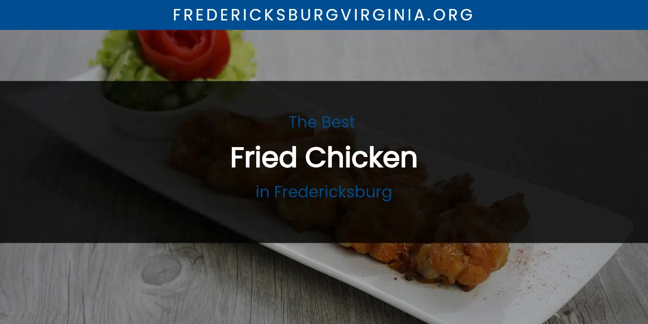 The Absolute Best Fried Chicken in Fredericksburg featured