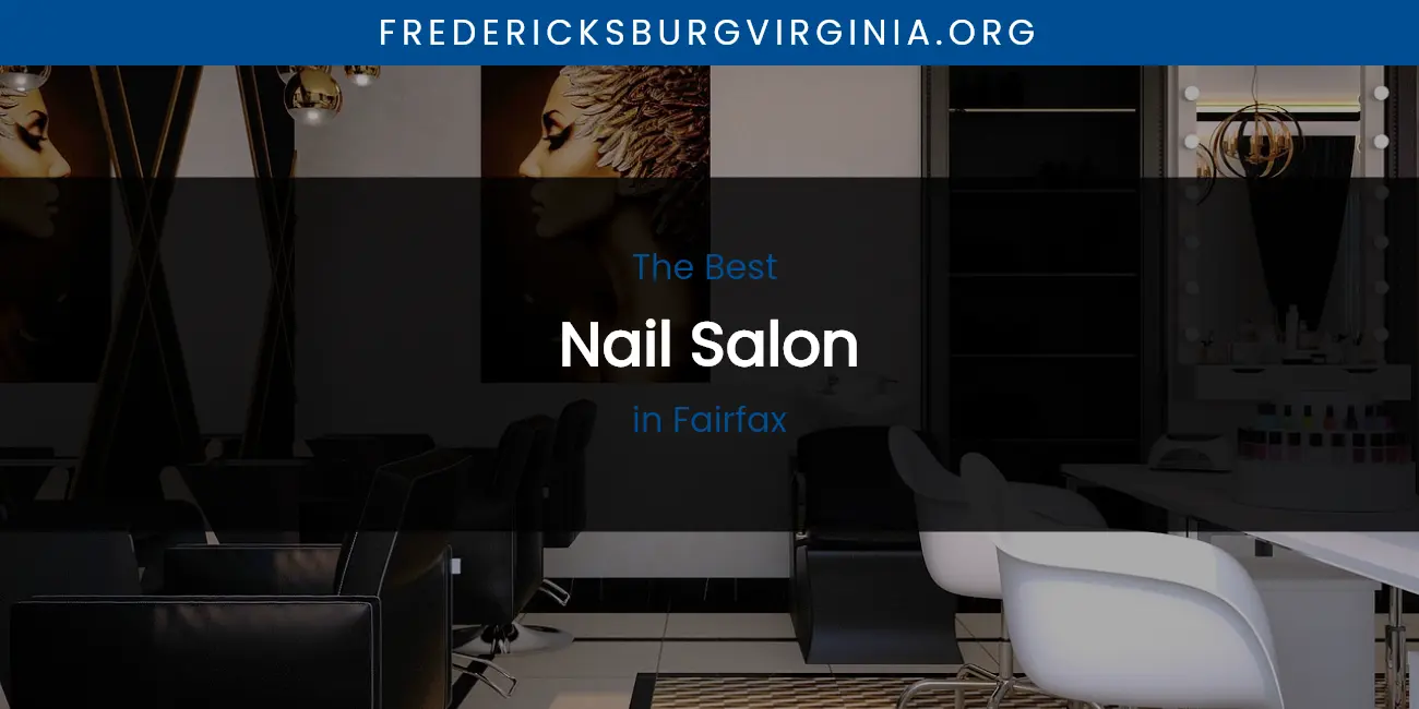 The Absolute Best Nail Salon in Fairfax featured