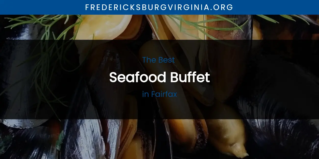 The Absolute Best Seafood Buffet in Fairfax featured